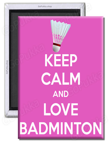 Keep Calm And Love Badminton – Fridge Magnet