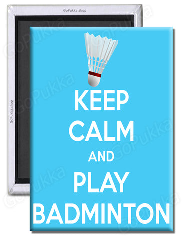 Keep Calm And Play Badminton – Fridge Magnet