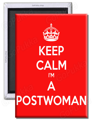 Keep Calm I'm A Postwoman – Fridge Magnet