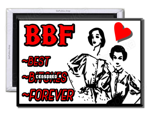 BFF / Best Bitches Forever – Fridge Magnet