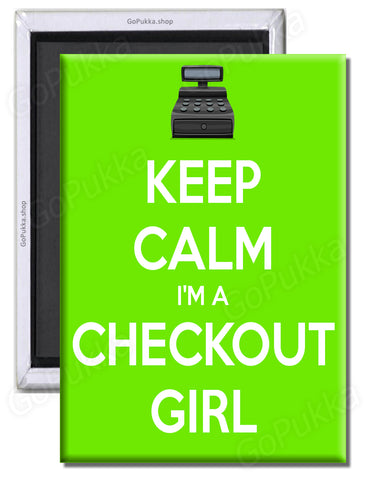 Keep Calm I'm A Checkout Girl (Green)– Fridge Magnet