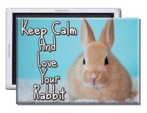 Keep Calm And Love Your Rabbit – Fridge Magnet