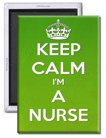 Keep Calm I'm A Nurse – Fridge Magnet