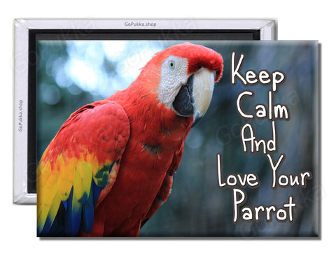 Keep Calm And Love Your Parrot – Fridge Magnet