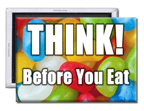 Think! Before You Eat.. Sweets – Fridge Magnet