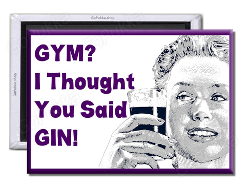 GYM? I Thought You Said GIN! - Fridge Magnet