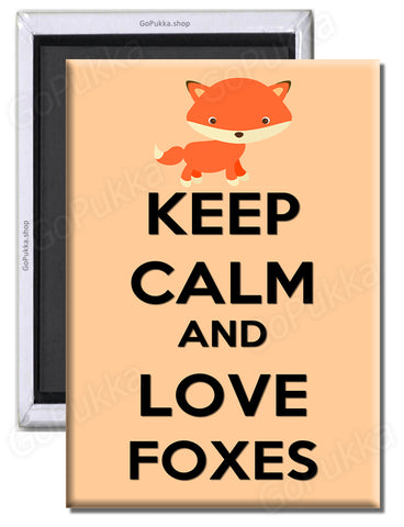 Keep Calm And Love Foxes - Fridge Magnet