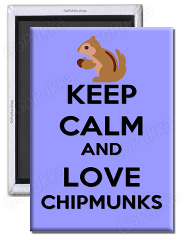 Keep Calm And Love Chipmunks - Fridge Magnet