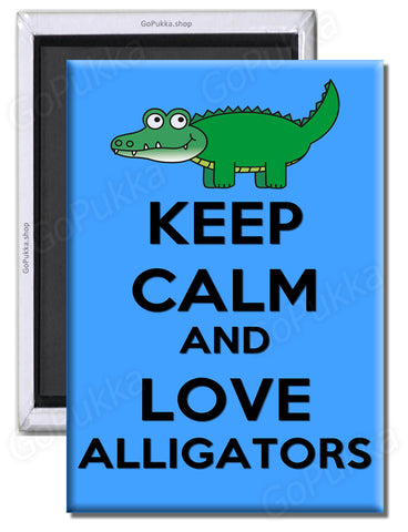 Keep Calm And Love Alligators - Fridge Magnet