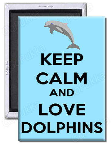 Keep Calm And Love Dolphins - Fridge Magnet