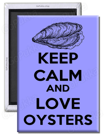 Keep Calm And Love Oysters - Fridge Magnet