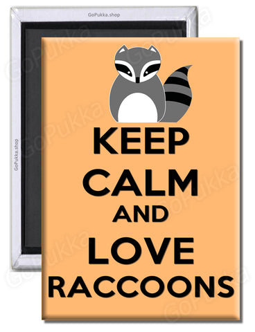 Keep Calm And Love Raccoons - Fridge Magnet