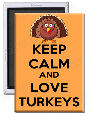 Keep Calm And Love Turkeys – Fridge Magnet