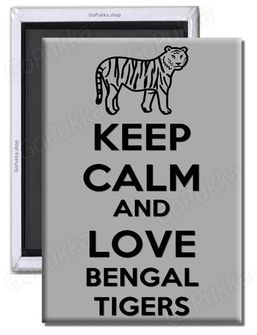 Keep Calm And Love Bengal Tigers – Fridge Magnet