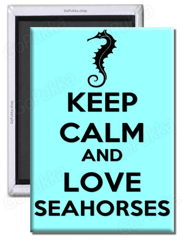 Keep Calm And Love Seahorses  – Fridge Magnet