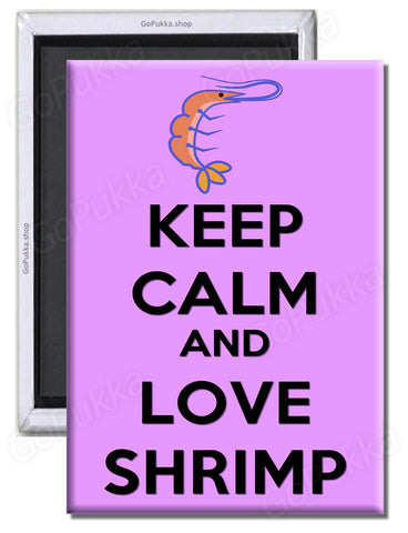 Keep Calm And Love Shrimp – Fridge Magnet