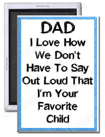 Dad I'm Your Favourite Child – Fridge Magnet