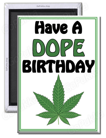 Have A Dope Birthday – Stoner Fridge Magnet