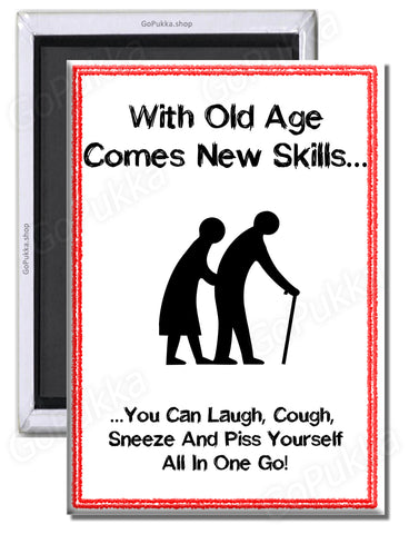 With Old Age Comes New Skills – Fridge Magnet