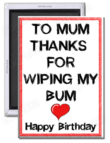 Thanks For Wiping My Bum – Fridge Magnet