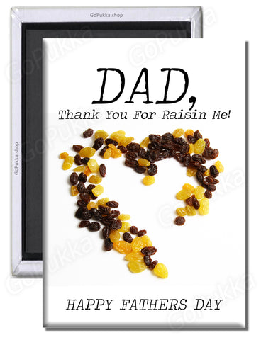 Dad Thank You For Raisin Me – Fathers Day Fridge Magnet