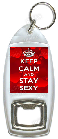 Keep Calm And Stay Sexy – Bottle Opener Keyring