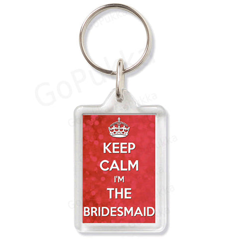 Keep Calm I'm The Bridesmaid – Keyring