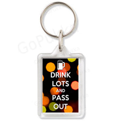 Drink Lots And Pass Out – Keyring