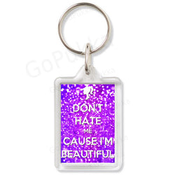 Don't Hate Me Cause I'm Beautiful – Keyring