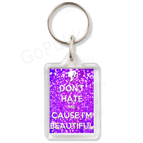 Don't Hate Me Cause I'm Beautiful – Keyring