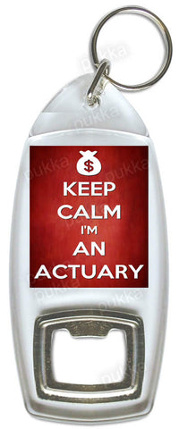 Keep Calm I'm A Actuary – Bottle Opener Keyring