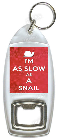 I'm As Slow As A Snail – Bottle Opener Keyring