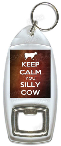 Keep Calm you Silly Cow – Bottle Opener Keyring