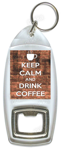 Keep Calm And Drink Coffee – Bottle Opener Keyring