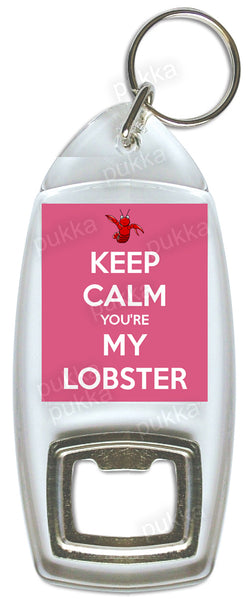 Keep Calm You're My Lobster – Bottle Opener Keyring