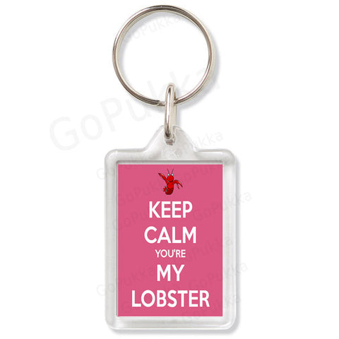 Keep Calm You're My Lobster – Keyring