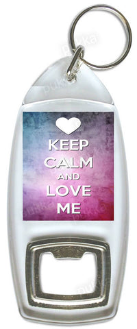 Keep Calm And Love Me – Bottle Opener Keyring