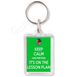 Keep Calm And Pretend Its On The Lesson Plan -Teacher Keyring