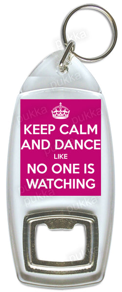 Keep Calm And Dance Like No One Is Watching – Bottle Opener Keyring