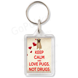 Keep Calm And Love Pugs, Not Drugs – Keyring