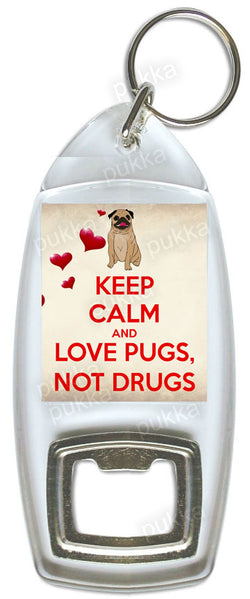 Keep Calm And Love Pugs, Not Drugs – Bottle Opener Keyring