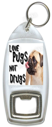 Love Pugs, Not Drugs – Bottle Opener Keyring