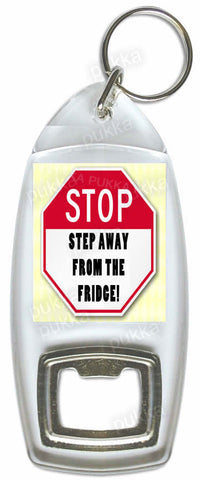 Stop! Step Away From The Fridge – Bottle Opener Keyring