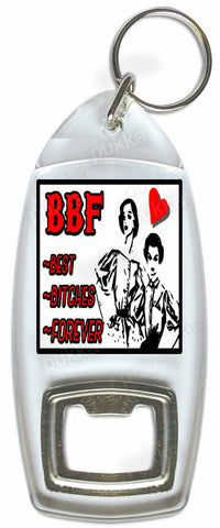 BFF / Best Bitches Forever – Bottle Opener Keyring