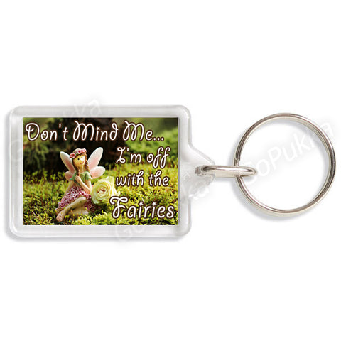 Don't Mind Me... I'm Off With The Fairies – Keyring