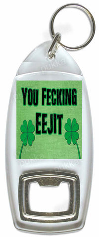 You Fecking Eejit – Bottle Opener Keyring