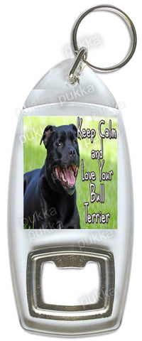 Keep Calm And Love Your Bull Terrier – Bottle Opener Keyring