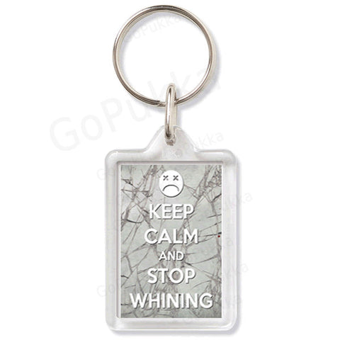 Keep Calm And Stop Whining – Keyring