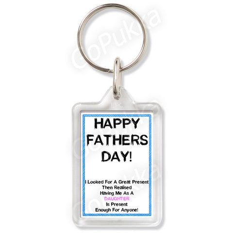Being Your Daughter Is Your Present – Fathers Day Keyring