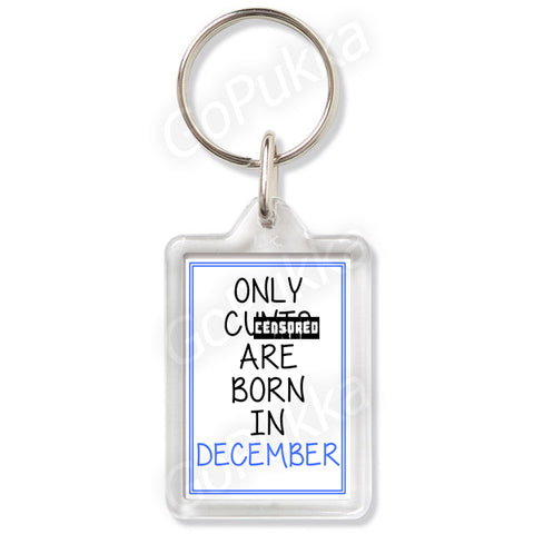 Only Cu**s Are Born In December – Keyring